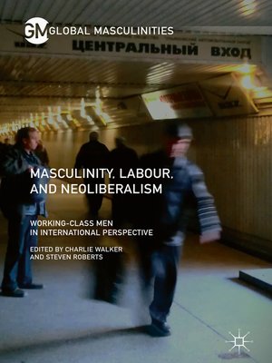 cover image of Masculinity, Labour, and Neoliberalism